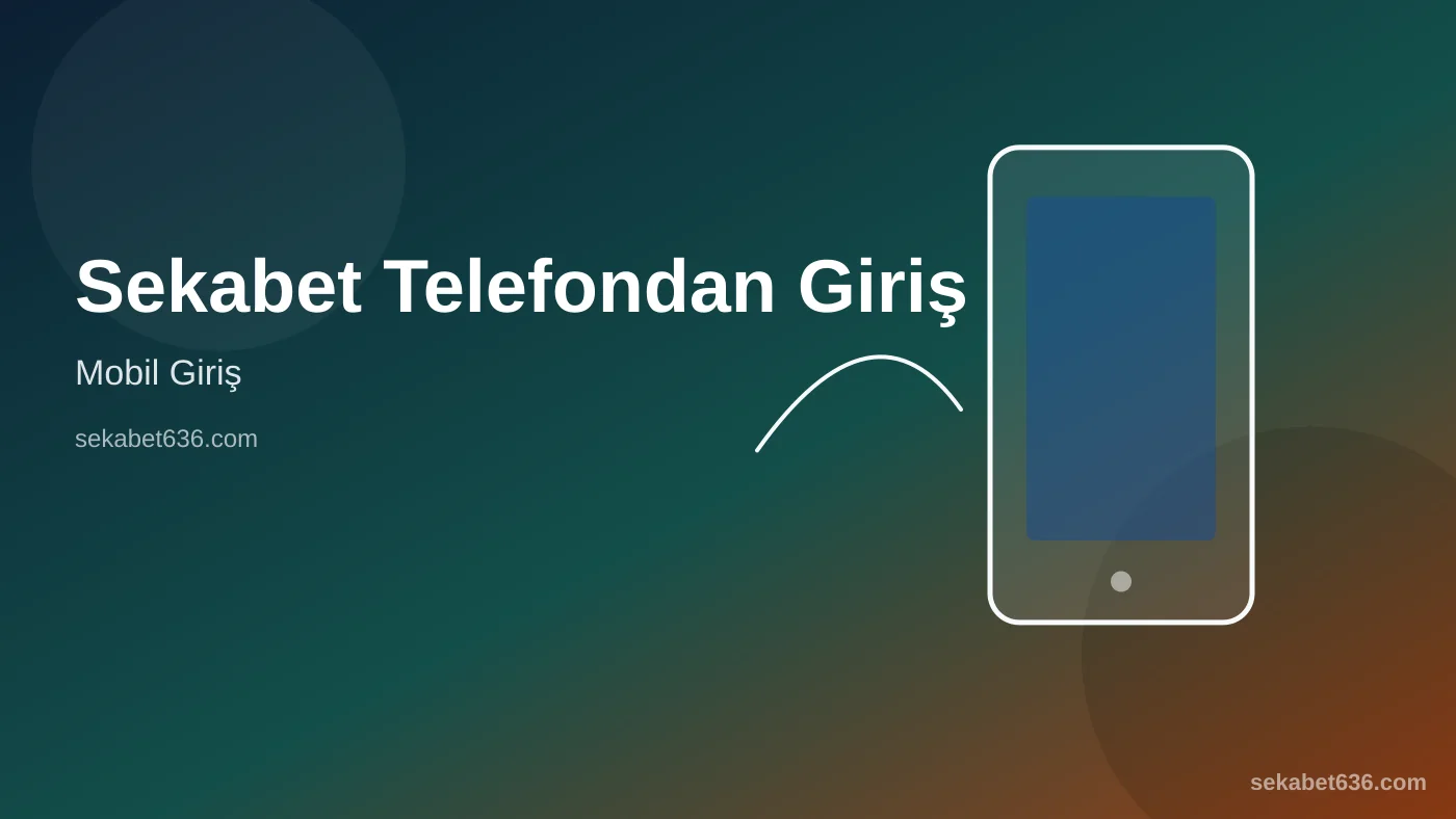 Sekabet Telefondan Giriş — Mobil Giriş — Sekabet636.com