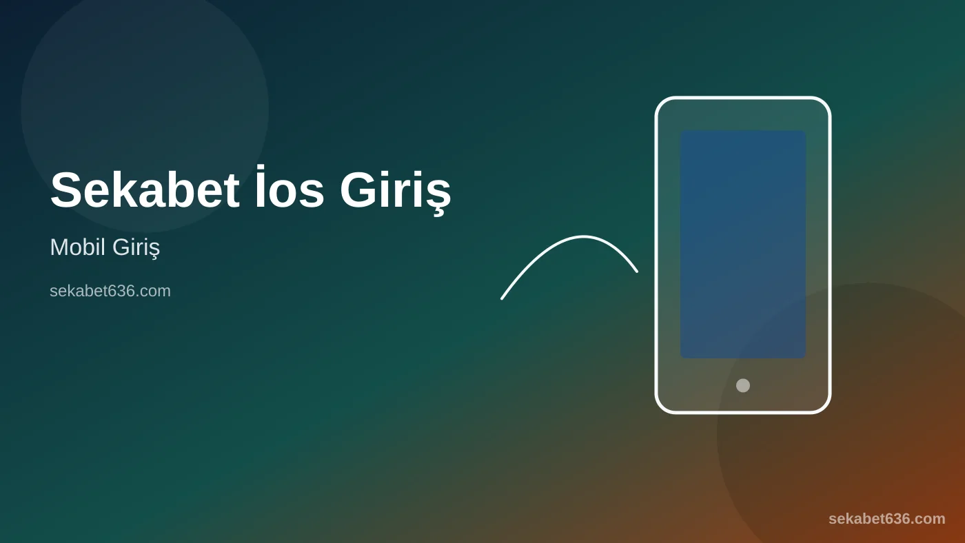 Sekabet İos Giriş — Mobil Giriş — Sekabet636.com