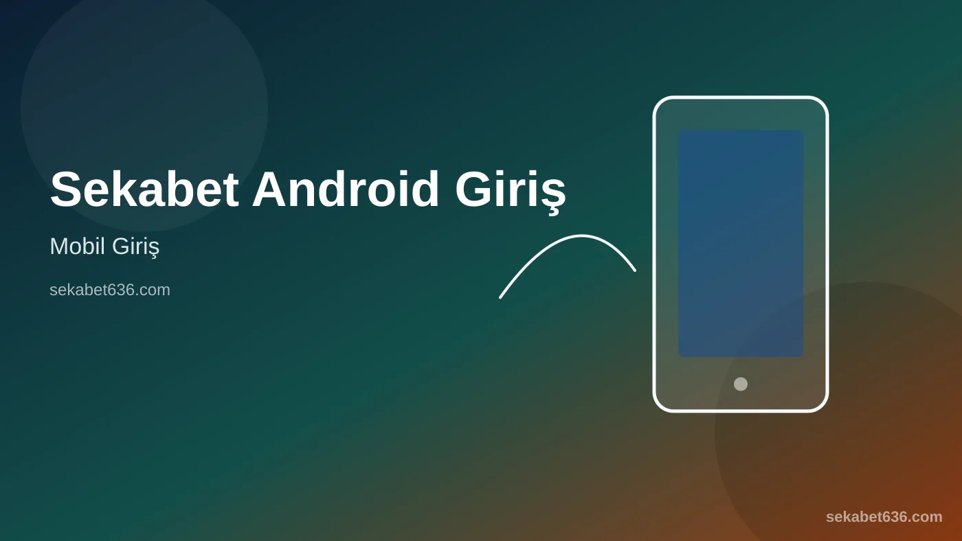 Sekabet Android Giriş — Mobil Giriş — Sekabet636.com