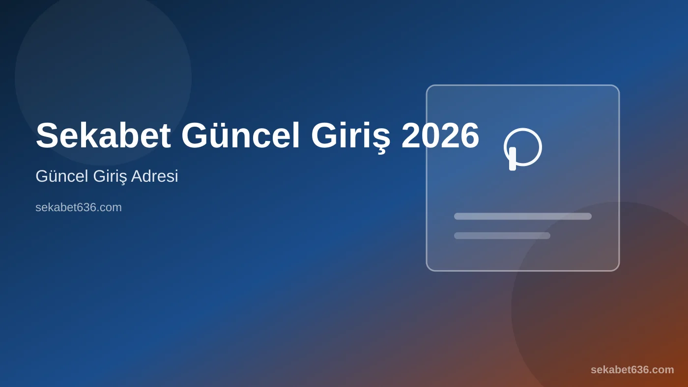 Sekabet Güncel Giriş 2026 — Güncel Giriş Adresi — Sekabet636.com