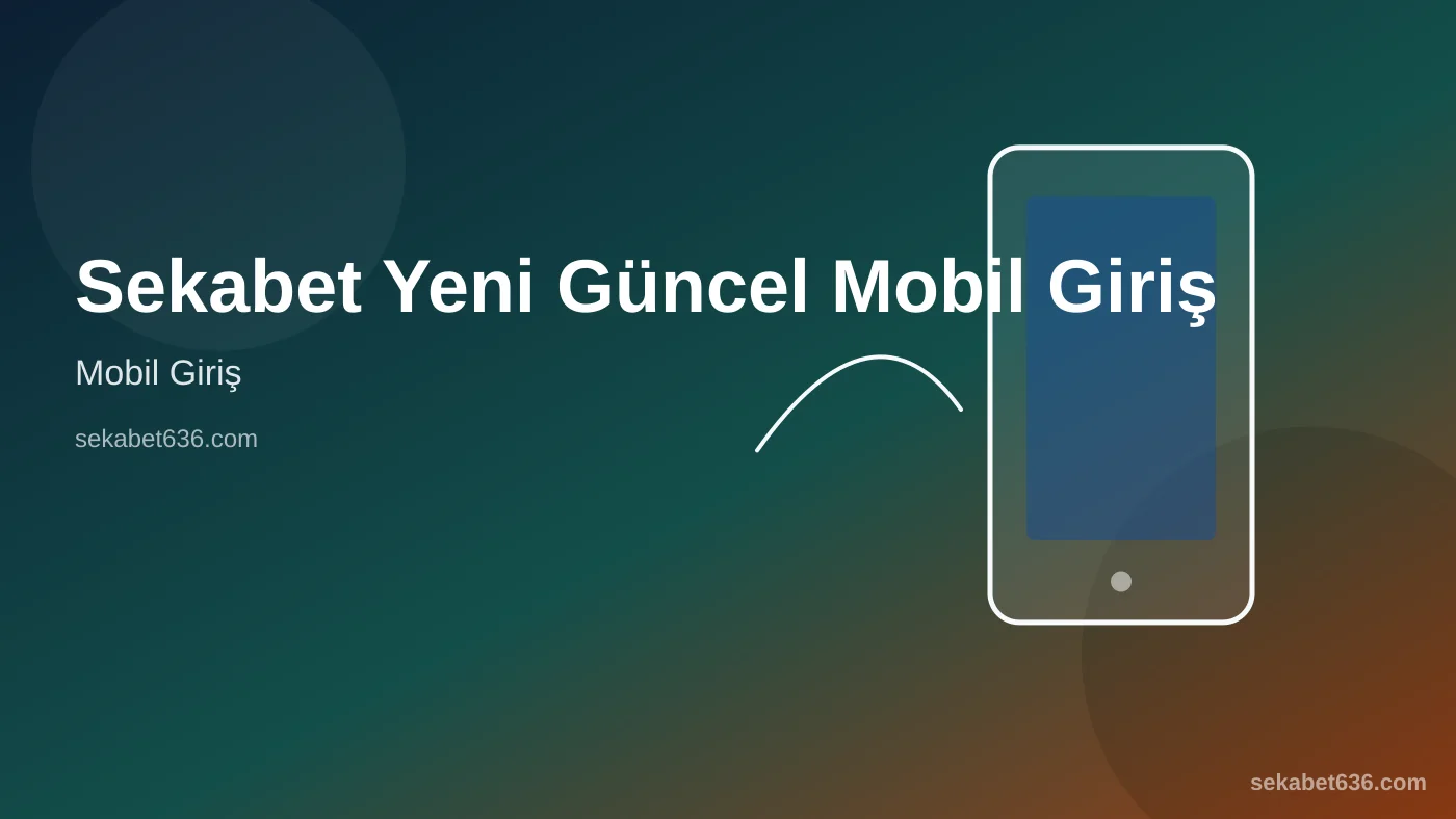 Sekabet Yeni Güncel Mobil Giriş — Mobil Giriş — Sekabet636.com
