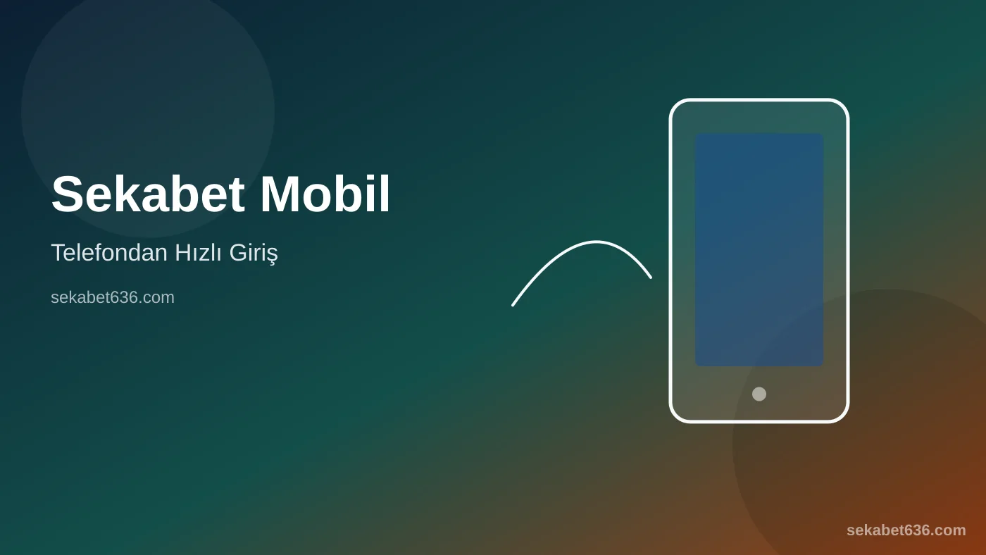 Sekabet Mobil — Telefondan Hızlı Giriş — Sekabet636.com